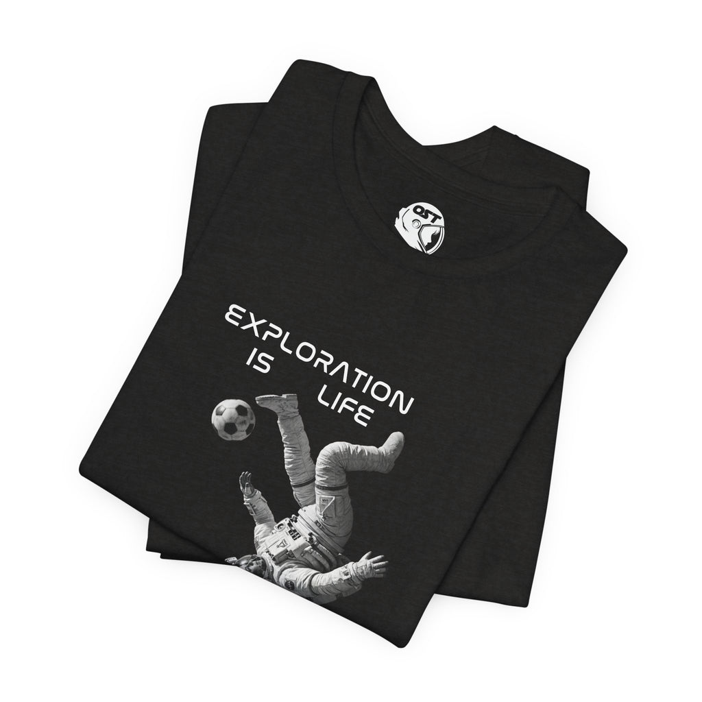 Exploration Is Life Astronaut Soccer Tee | Space Exploration Graphic Shirt