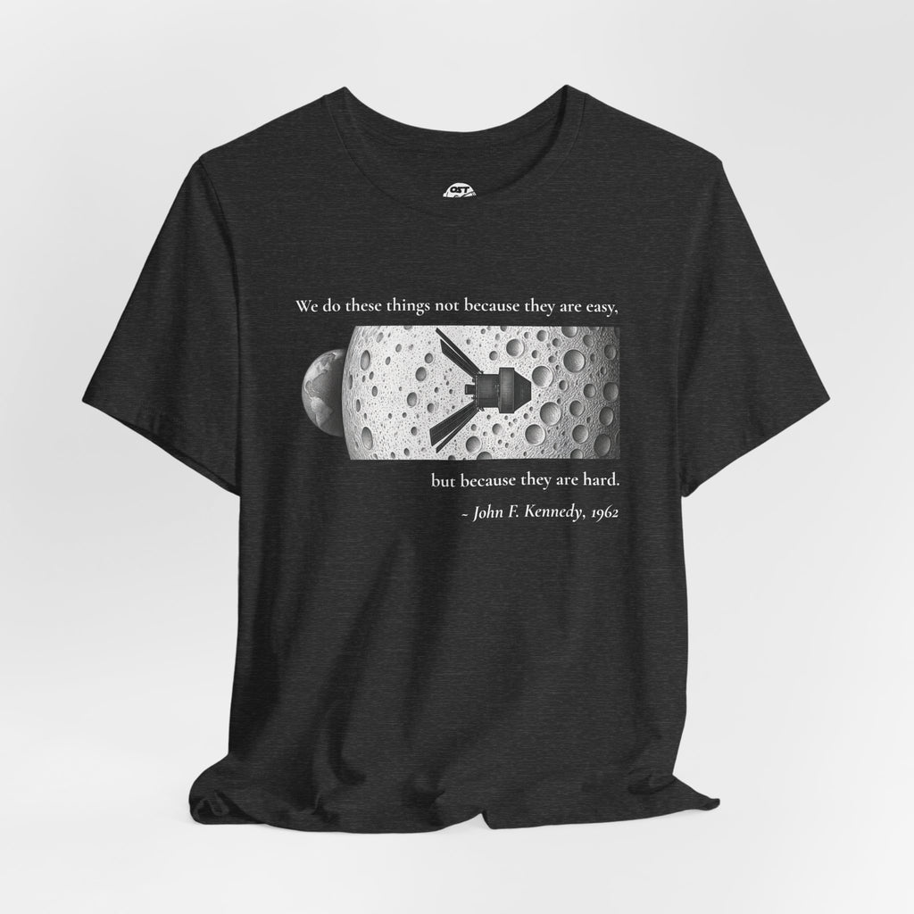 Kennedy 'We do these things because they are hard' T-shirt | Space Mission Graphic Tee