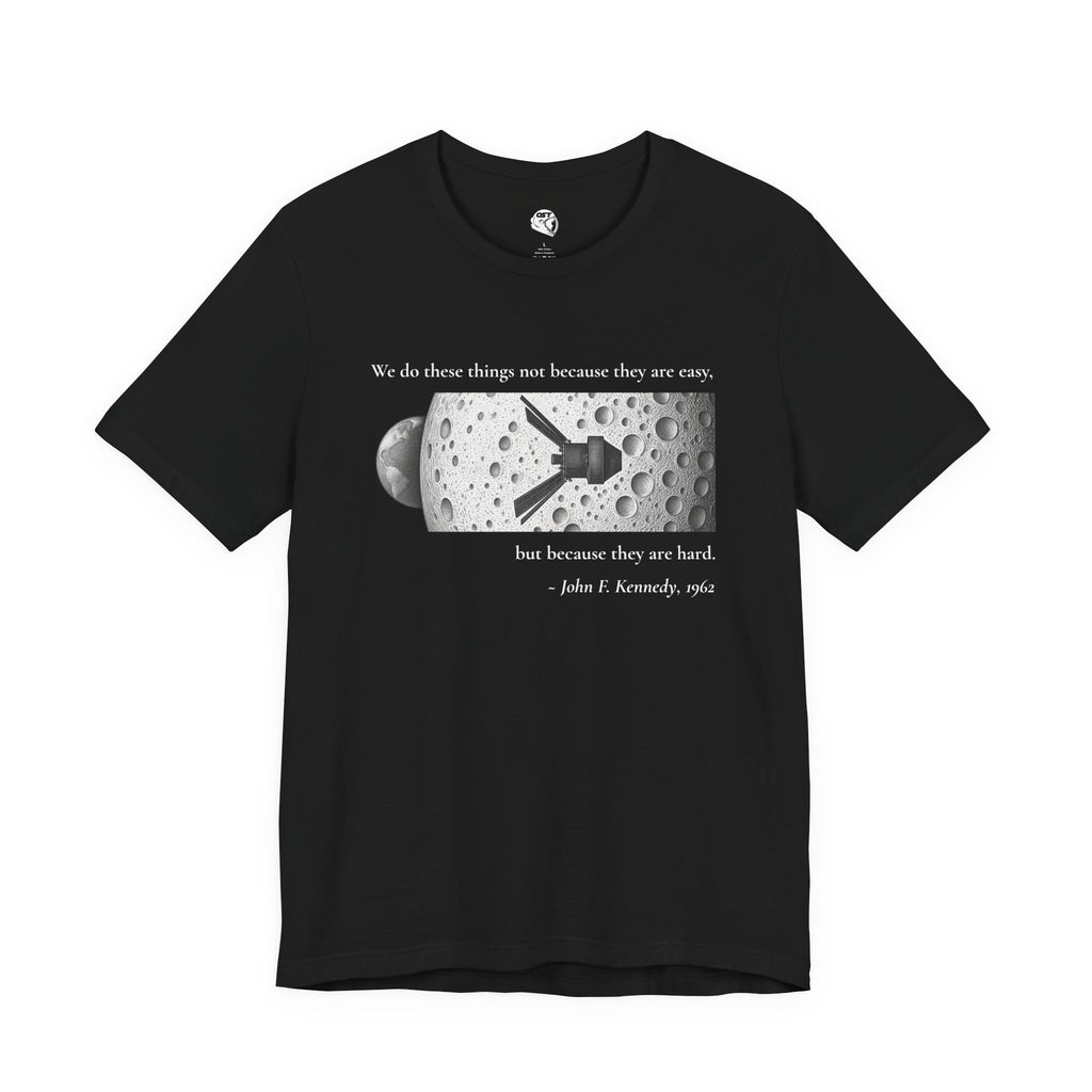 Kennedy 'We do these things because they are hard' T-shirt | Space Mission Graphic Tee